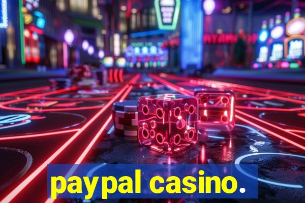 paypal casino.