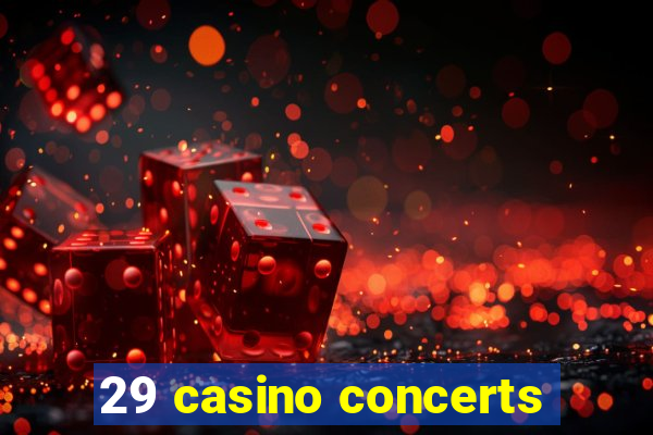 29 casino concerts