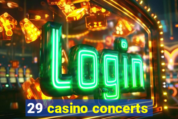 29 casino concerts