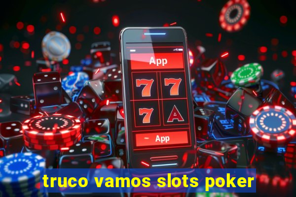 truco vamos slots poker