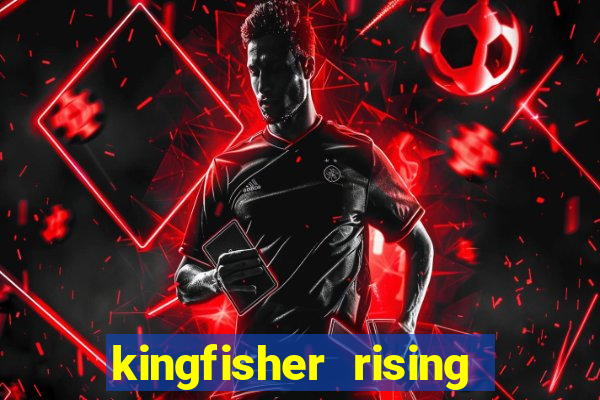 kingfisher rising slot demo