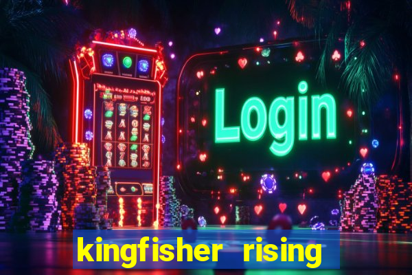 kingfisher rising slot demo