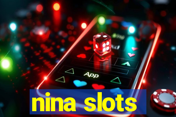 nina slots