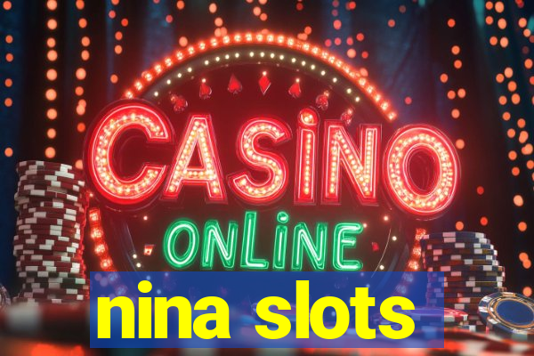 nina slots