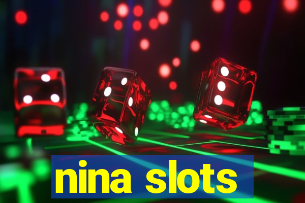 nina slots