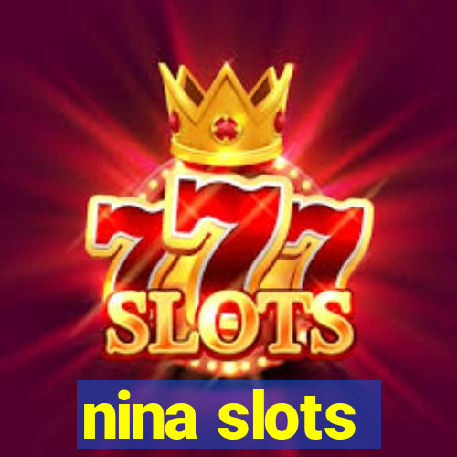 nina slots