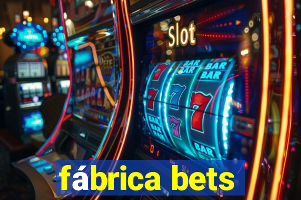 fábrica bets