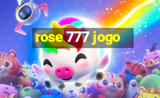 rose 777 jogo