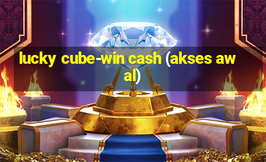 lucky cube-win cash (akses awal)