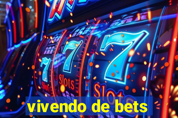 vivendo de bets