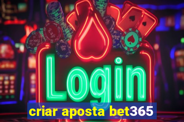 criar aposta bet365