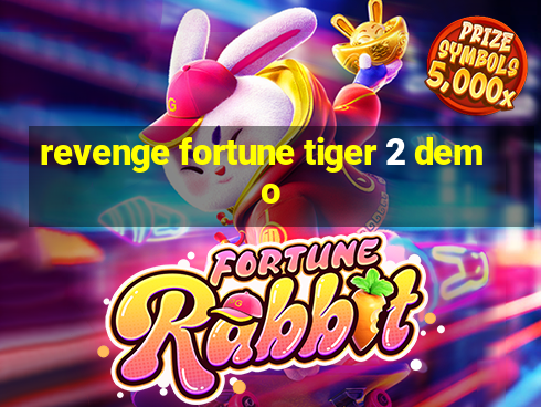 revenge fortune tiger 2 demo