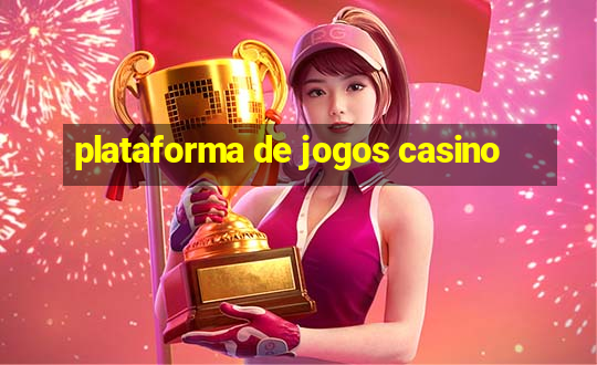 plataforma de jogos casino