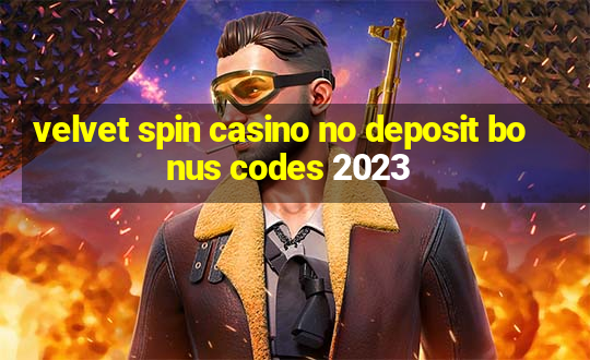 velvet spin casino no deposit bonus codes 2023