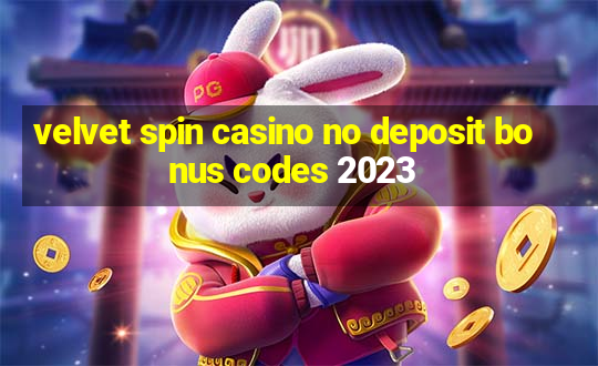 velvet spin casino no deposit bonus codes 2023