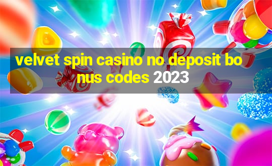 velvet spin casino no deposit bonus codes 2023