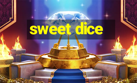 sweet dice