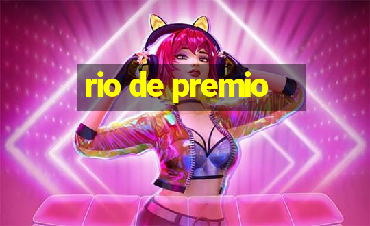 rio de premio