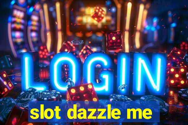 slot dazzle me