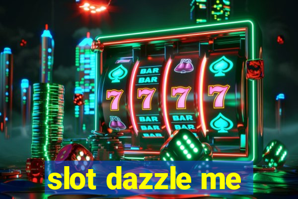 slot dazzle me