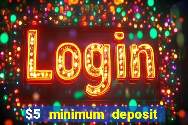 $5 minimum deposit casino ontario