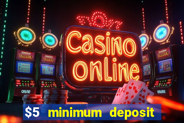 $5 minimum deposit casino ontario