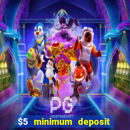 $5 minimum deposit casino ontario