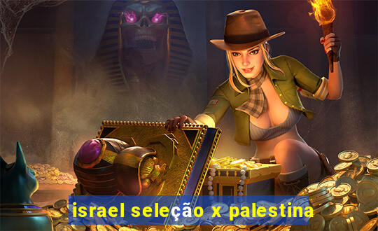 israel seleção x palestina