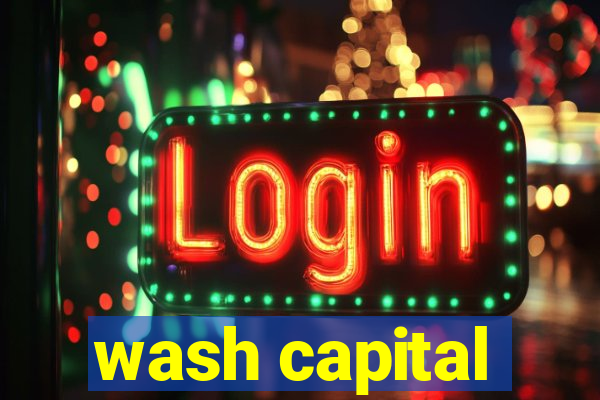 wash capital