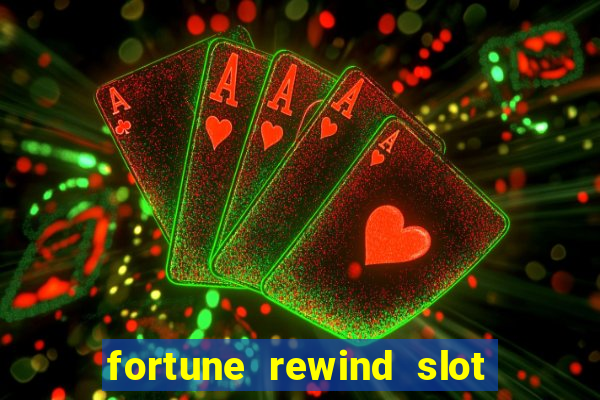 fortune rewind slot free play