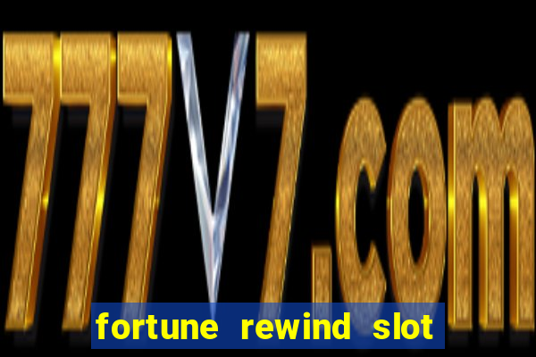 fortune rewind slot free play