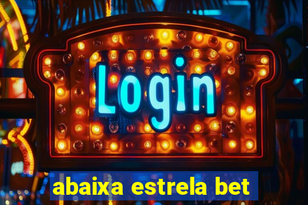 abaixa estrela bet