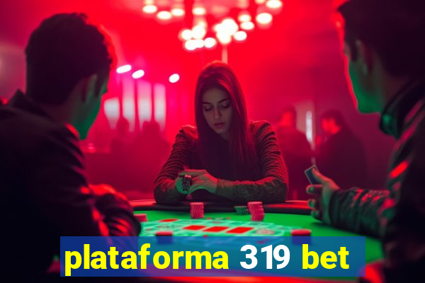 plataforma 319 bet