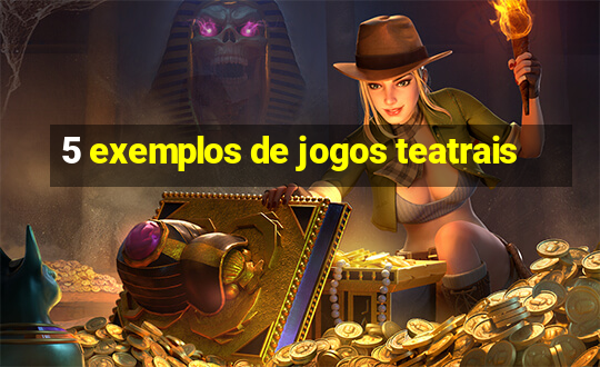 5 exemplos de jogos teatrais