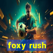 foxy rush