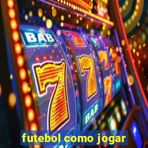 futebol como jogar