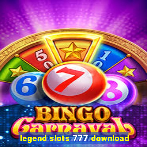 legend slots 777 download