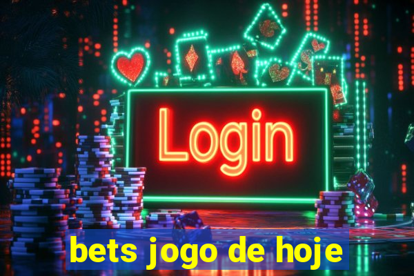 bets jogo de hoje