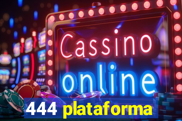 444 plataforma