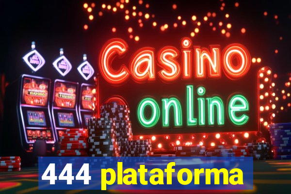 444 plataforma