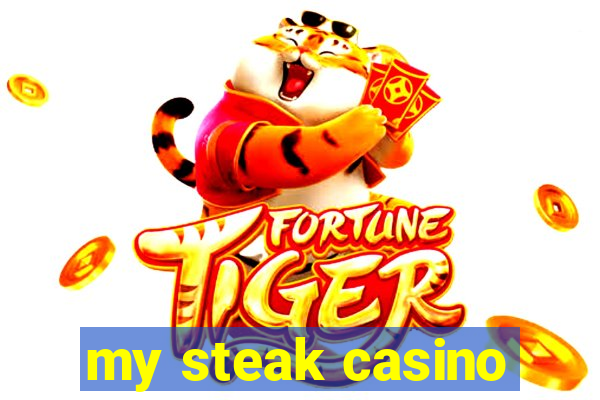 my steak casino