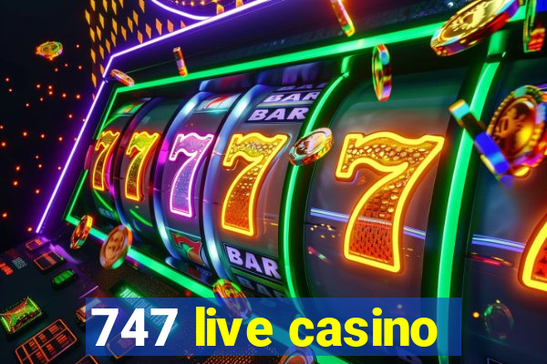 747 live casino