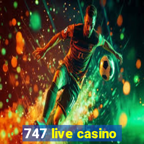 747 live casino