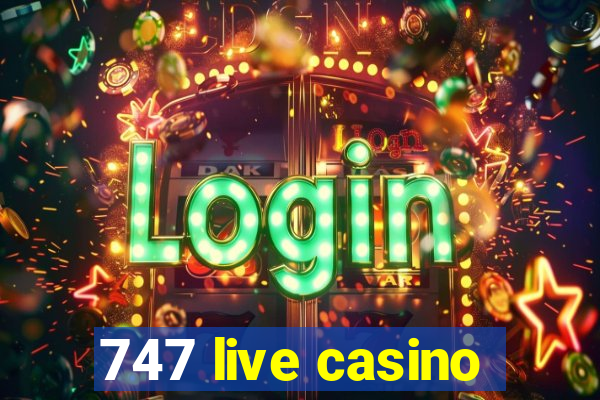 747 live casino