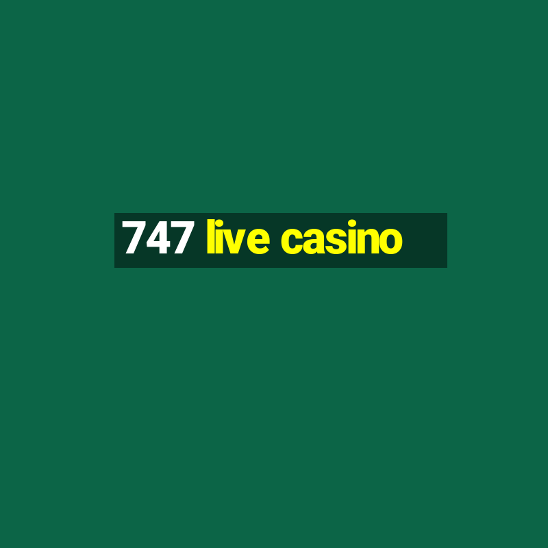 747 live casino