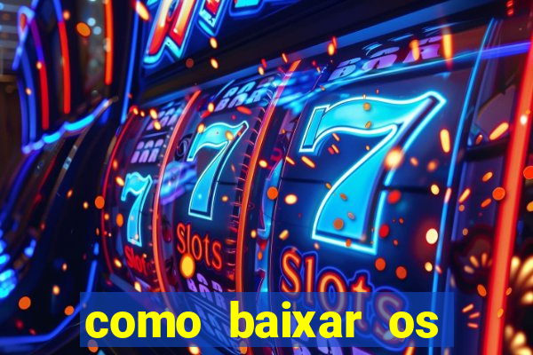 como baixar os jogos do windows 7