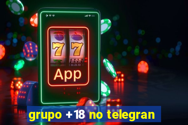 grupo +18 no telegran