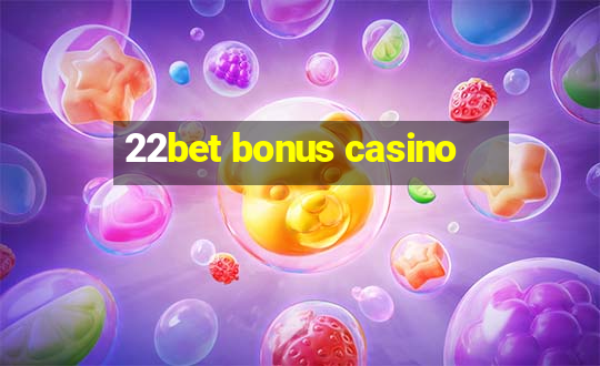 22bet bonus casino