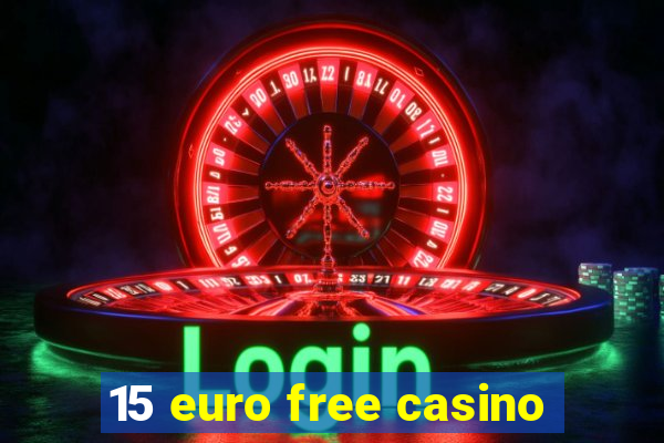 15 euro free casino