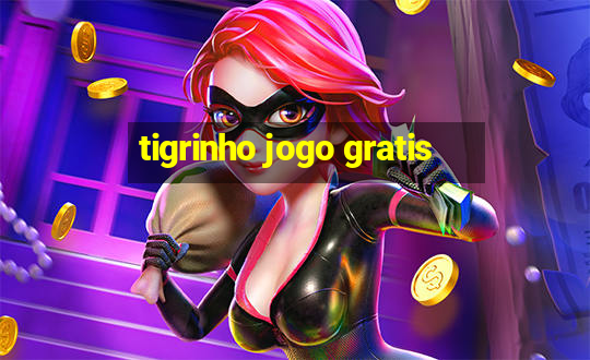 tigrinho jogo gratis